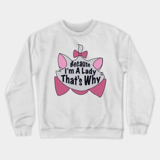 Aristocats - Because I'm A Lady That's Why - Marie Crewneck Sweatshirt